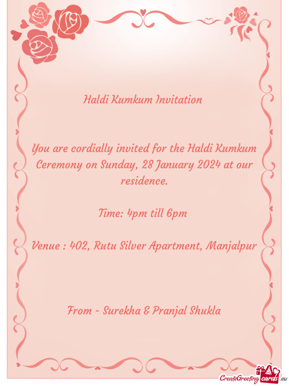 You are cordially invited for the Haldi Kumkum Ceremony on Sunday, 28 January 2024 at our residence