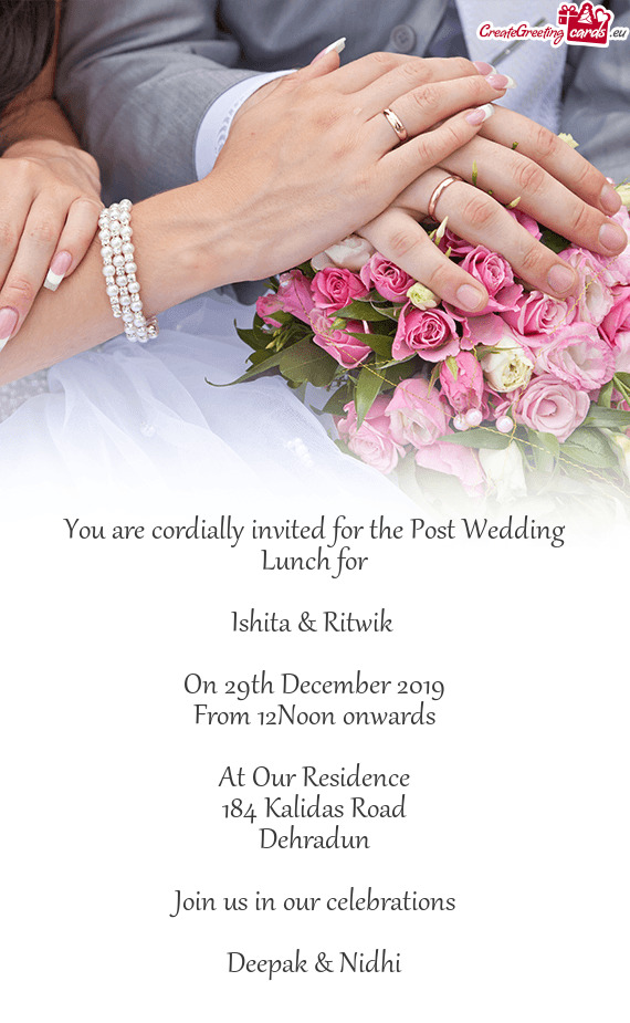 You are cordially invited for the Post Wedding Lunch for