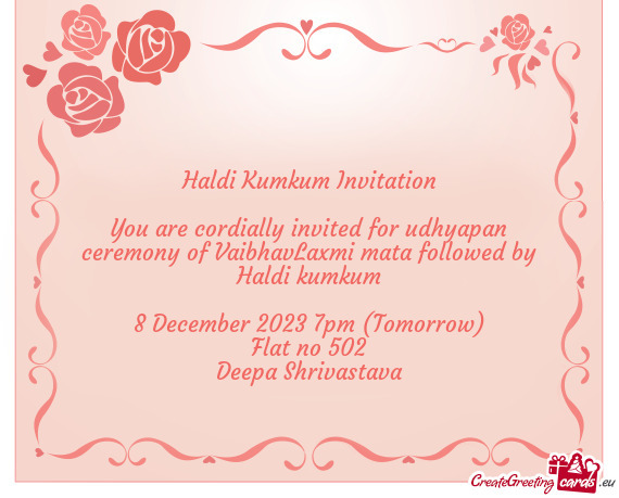 You are cordially invited for udhyapan ceremony of VaibhavLaxmi mata followed by Haldi kumkum