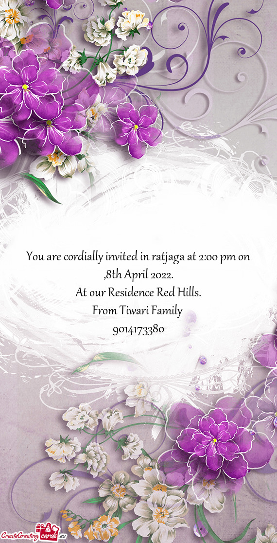 You are cordially invited in ratjaga at 2:00 pm on ,8th April 2022