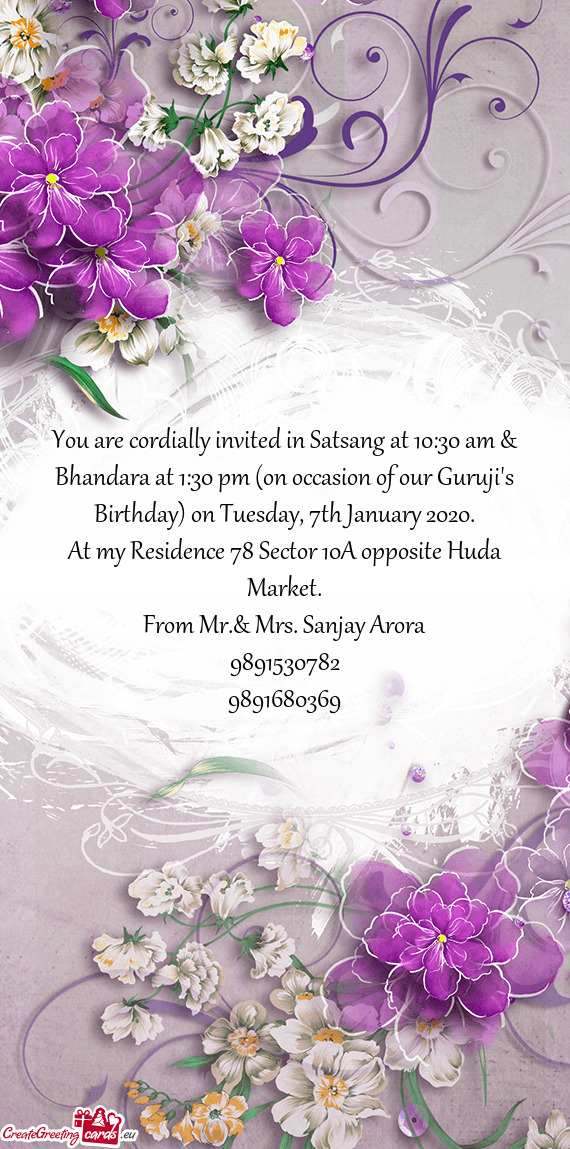 You are cordially invited in Satsang at 10:30 am & Bhandara at 1:30 pm (on occasion of our Guruji