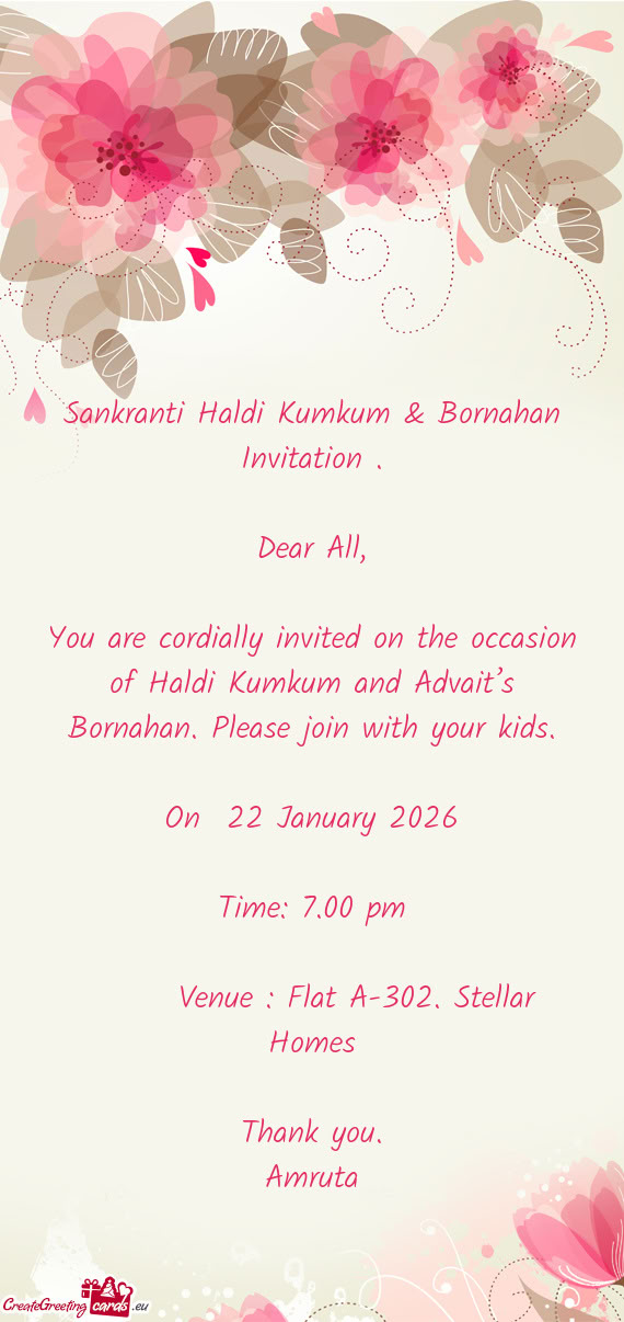 You are cordially invited on the occasion of Haldi Kumkum and Advait’s Bornahan. Please join with