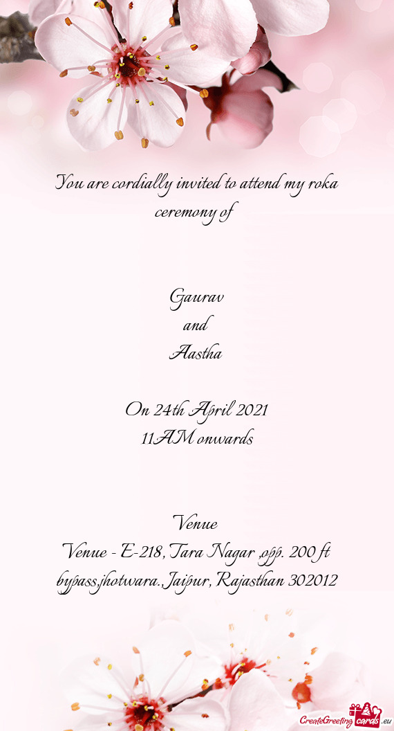 You are cordially invited to attend my roka ceremony of