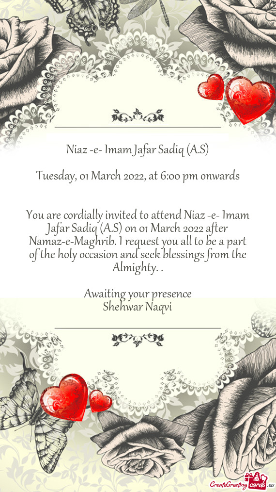 You are cordially invited to attend Niaz -e- Imam Jafar Sadiq (A.S) on 01 March 2022 after Namaz-e-M
