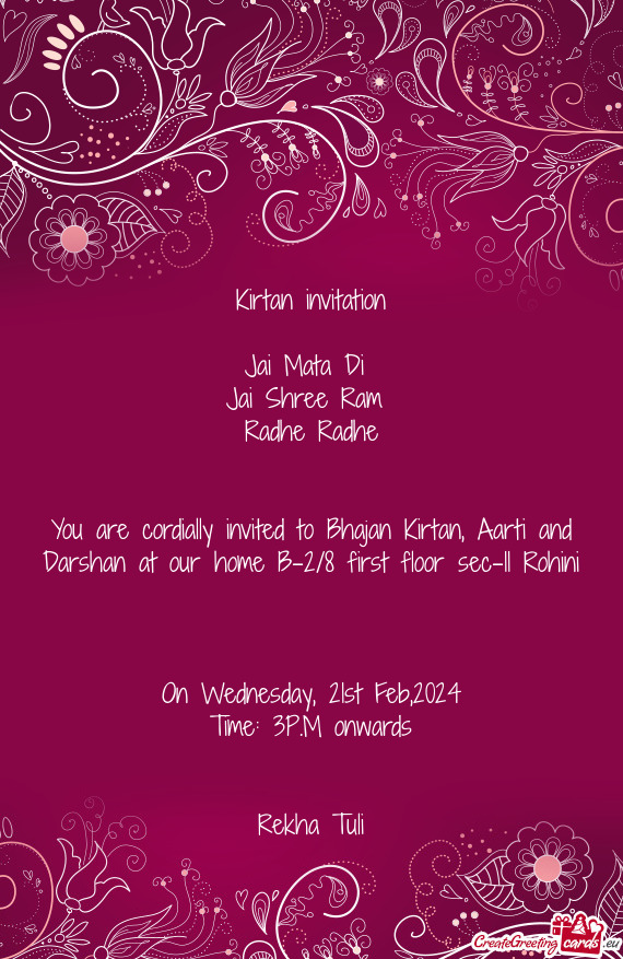 You are cordially invited to Bhajan Kirtan, Aarti and Darshan at our home B-2/8 first floor sec-11 R