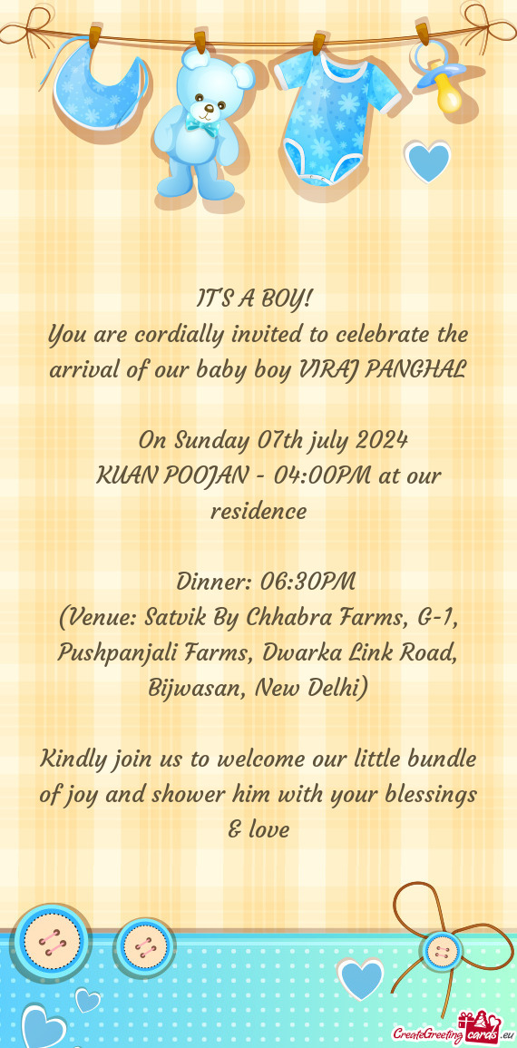 You are cordially invited to celebrate the arrival of our baby boy VIRAJ PANGHAL