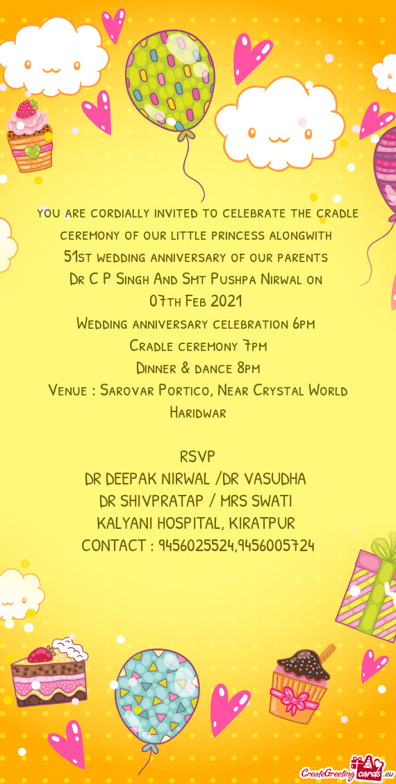 You are cordially invited to celebrate the cradle ceremony of our little princess alongwith