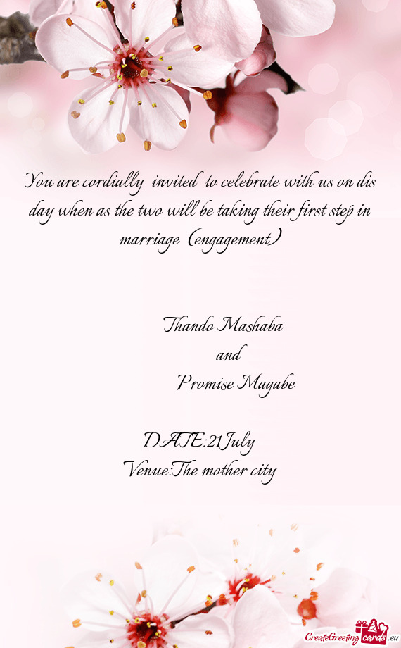 You are cordially invited to celebrate with us on dis day when as the two will be taking their fir