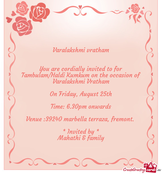 You are cordially invited to for Tambulam/Haldi Kumkum on the occasion of Varalakshmi Vratham