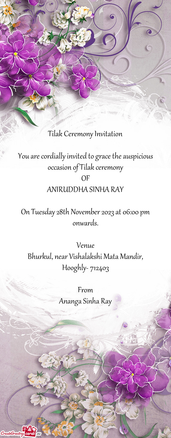 You are cordially invited to grace the auspicious occasion of Tilak ceremony