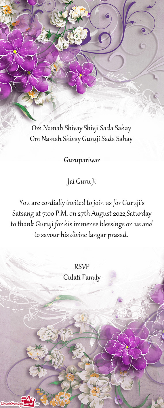 You are cordially invited to join us for Guruji’s Satsang at 7:00 P.M. on 27th August 2022,Saturda