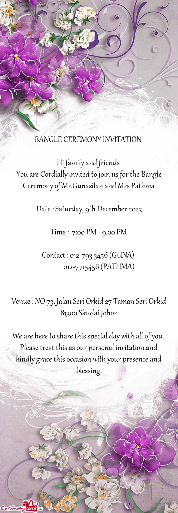You are Cordially invited to join us for the Bangle Ceremony of Mr.Gunasilan and Mrs Pathma