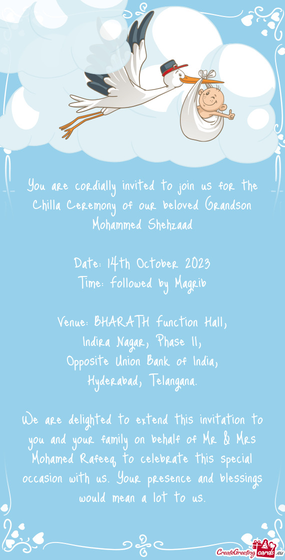You are cordially invited to join us for the Chilla Ceremony of our beloved Grandson Mohammed Shehza