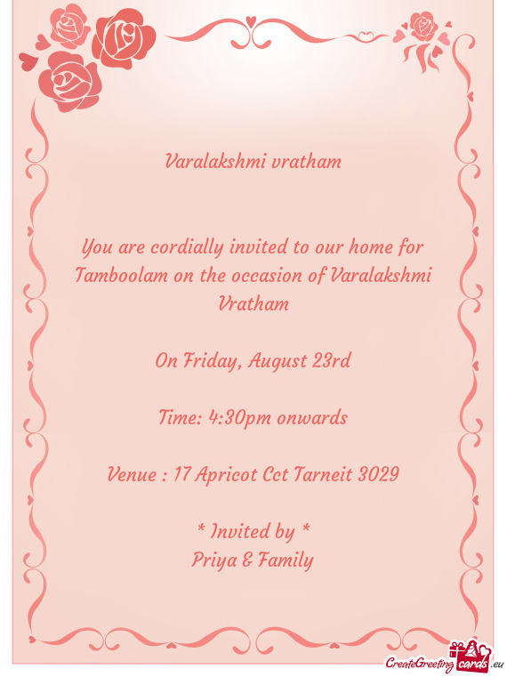 You are cordially invited to our home for Tamboolam on the occasion of Varalakshmi Vratham