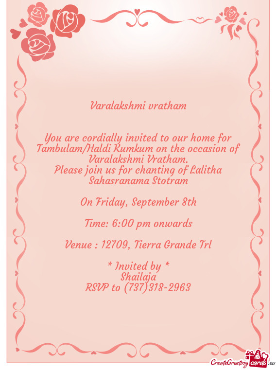 You are cordially invited to our home for Tambulam/Haldi Kumkum on the occasion of Varalakshmi Vrath