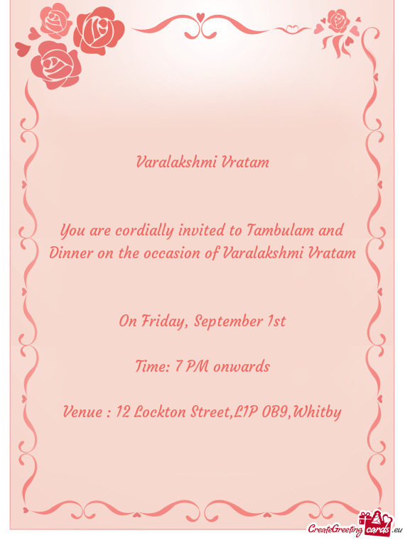 You are cordially invited to Tambulam and Dinner on the occasion of Varalakshmi Vratam