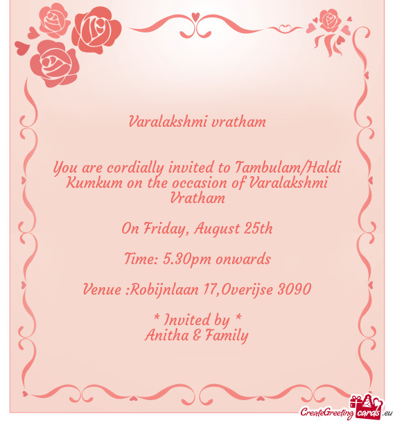 You are cordially invited to Tambulam/Haldi Kumkum on the occasion of Varalakshmi Vratham