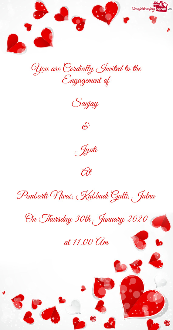 You are Cordially Invited to the Engagement of    Sanjay