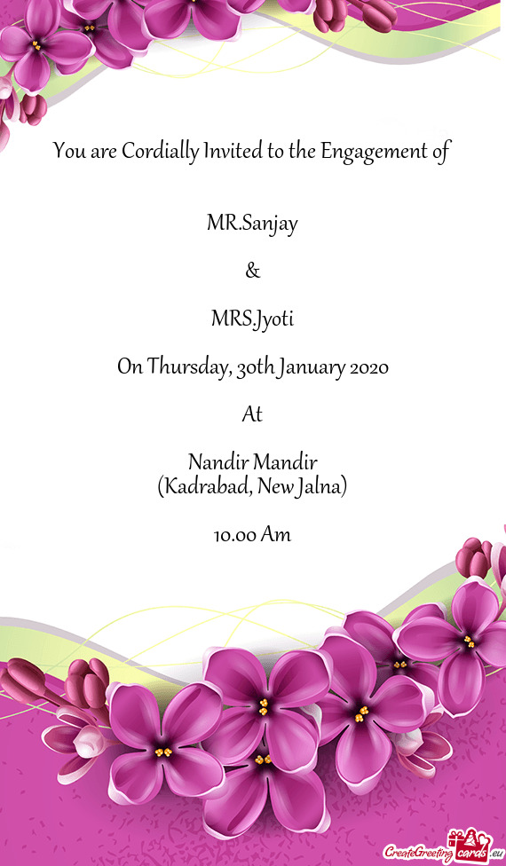 You are Cordially Invited to the Engagement of
 
 
 MR