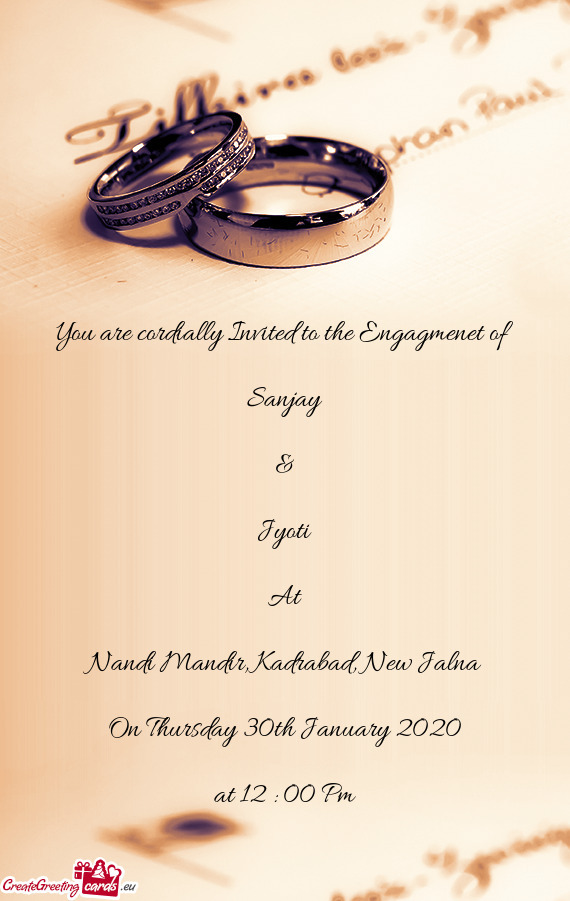 You are cordially Invited to the Engagmenet of    Sanjay