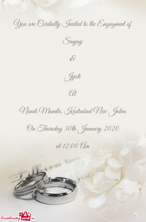 You are Cordially Invited to the Engagment of    Sanjay