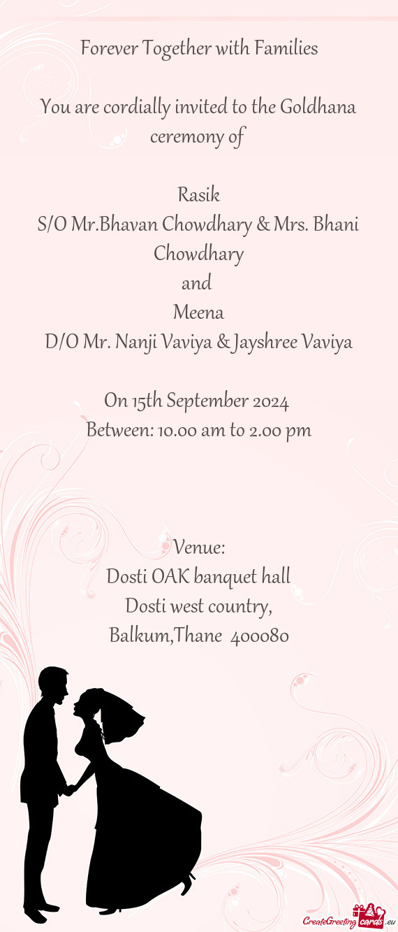 You are cordially invited to the Goldhana ceremony of