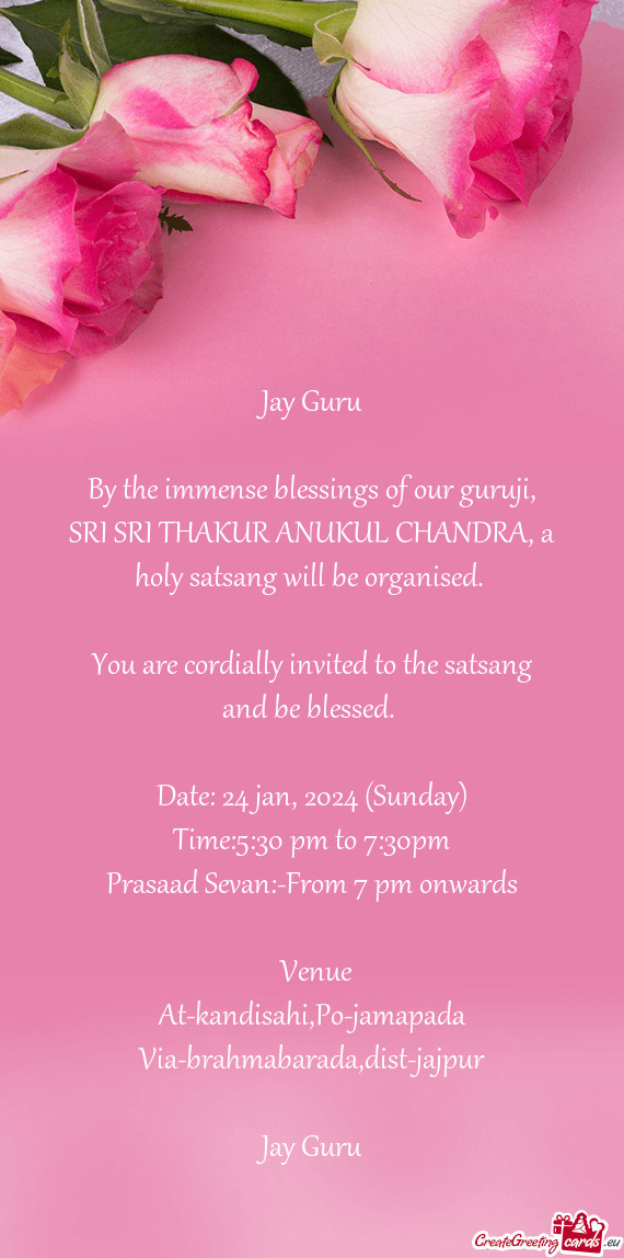 You are cordially invited to the satsang and be blessed