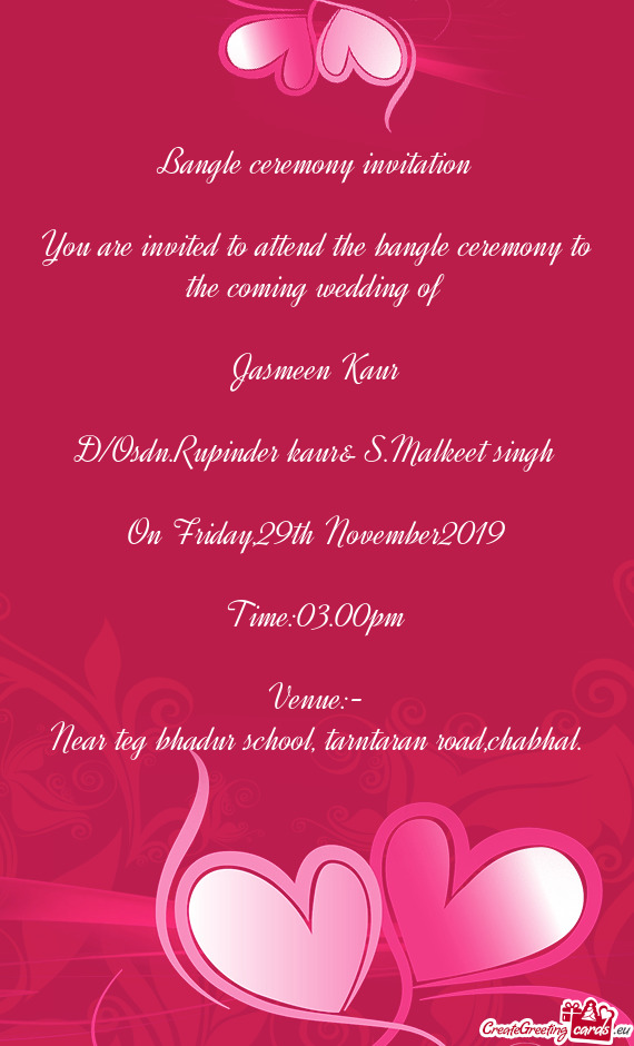 You are invited to attend the bangle ceremony to the coming wedding of