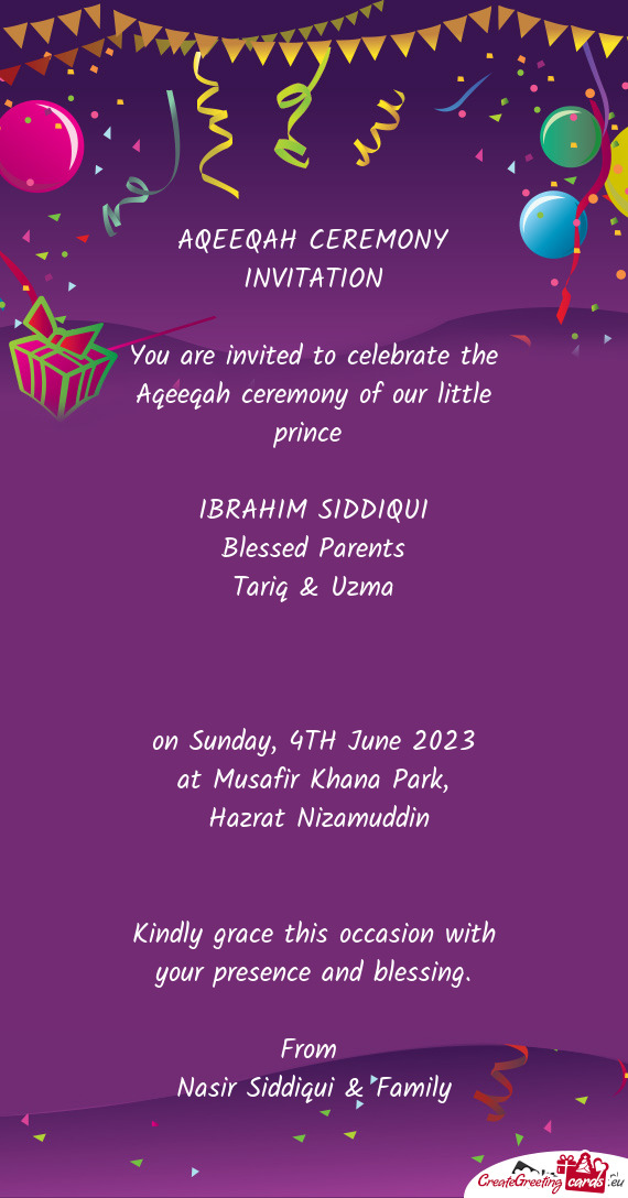 You are invited to celebrate the Aqeeqah ceremony of our little prince