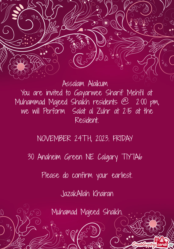 You are invited to Gayarwee Sharif Mehfil at Muhammad Majeed Shaikh residents @ 2:00 pm, we will Pe