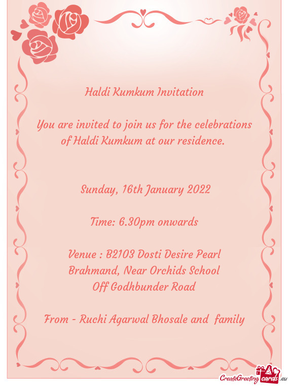 You are invited to join us for the celebrations of Haldi Kumkum at our residence