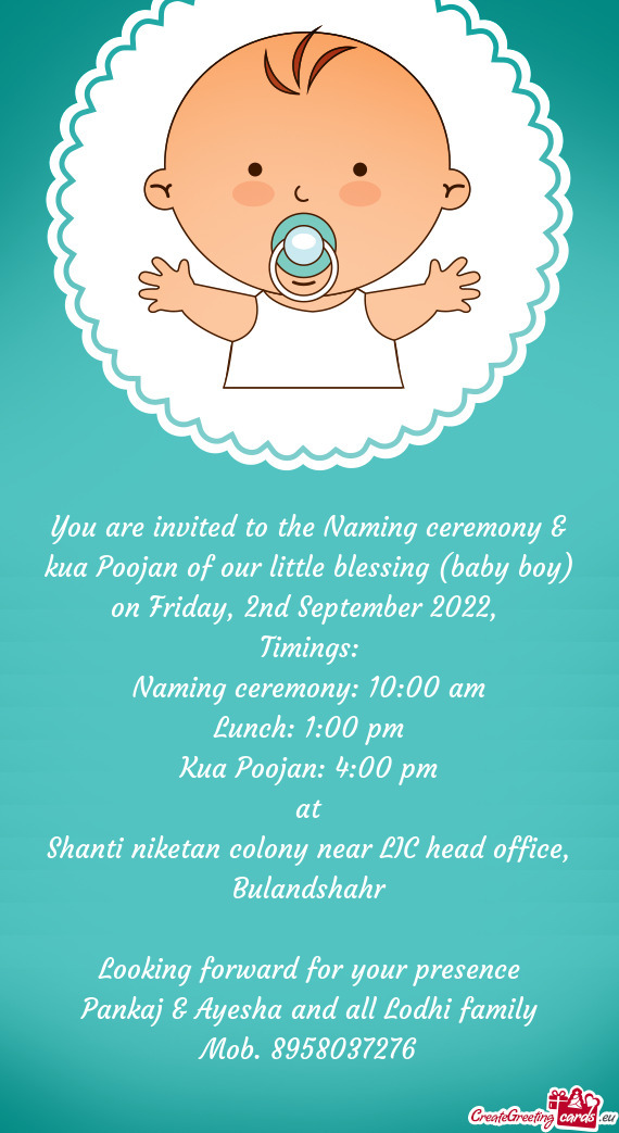 You are invited to the Naming ceremony & kua Poojan of our little blessing (baby boy) on Friday, 2nd