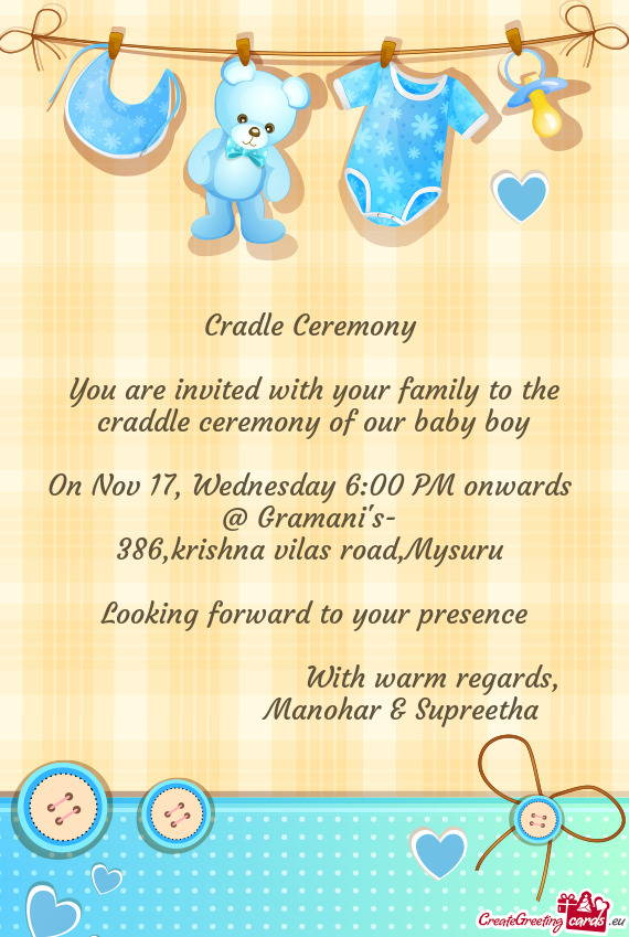You are invited with your family to the craddle ceremony of our baby boy