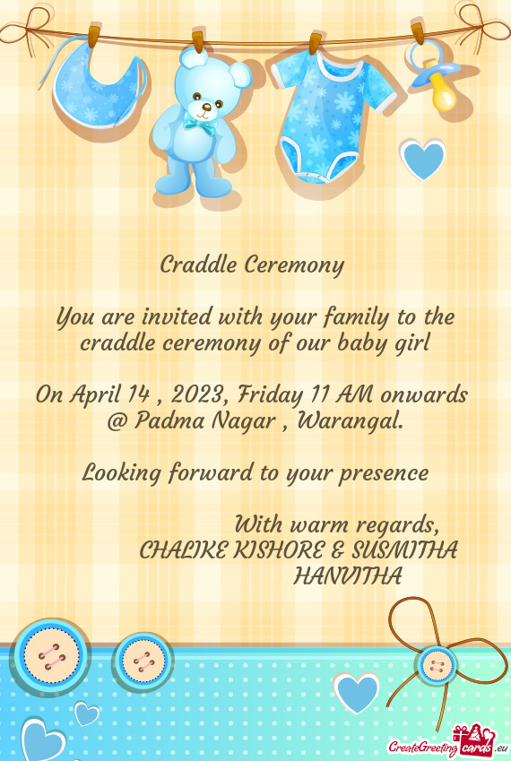 You are invited with your family to the craddle ceremony of our baby girl