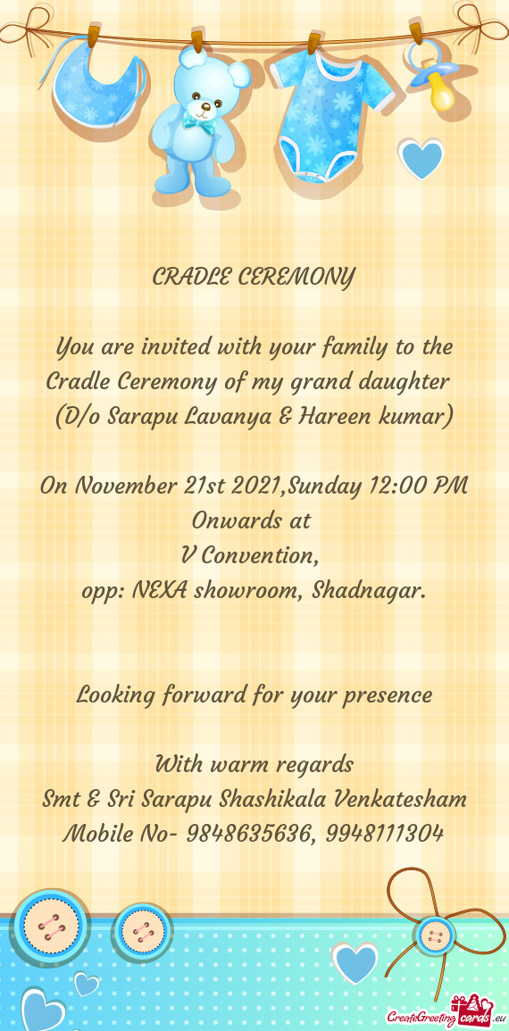 You are invited with your family to the Cradle Ceremony of my grand daughter