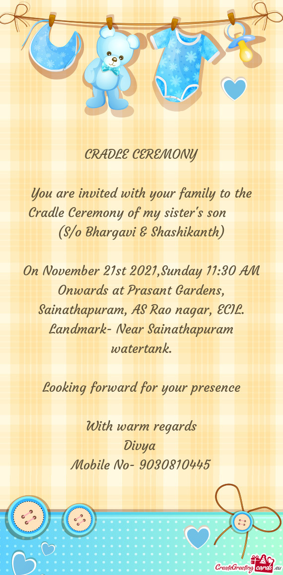 You are invited with your family to the Cradle Ceremony of my sister