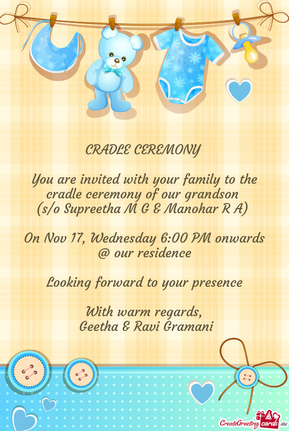 You are invited with your family to the cradle ceremony of our grandson
