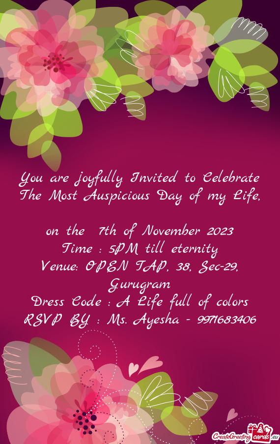 You are joyfully Invited to Celebrate The Most Auspicious Day of my Life