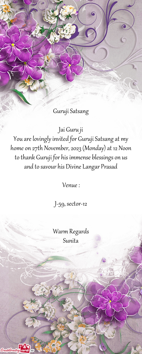 You are lovingly invited for Guruji Satsang at my home on 27th November, 2023 (Monday) at 12 Noon
