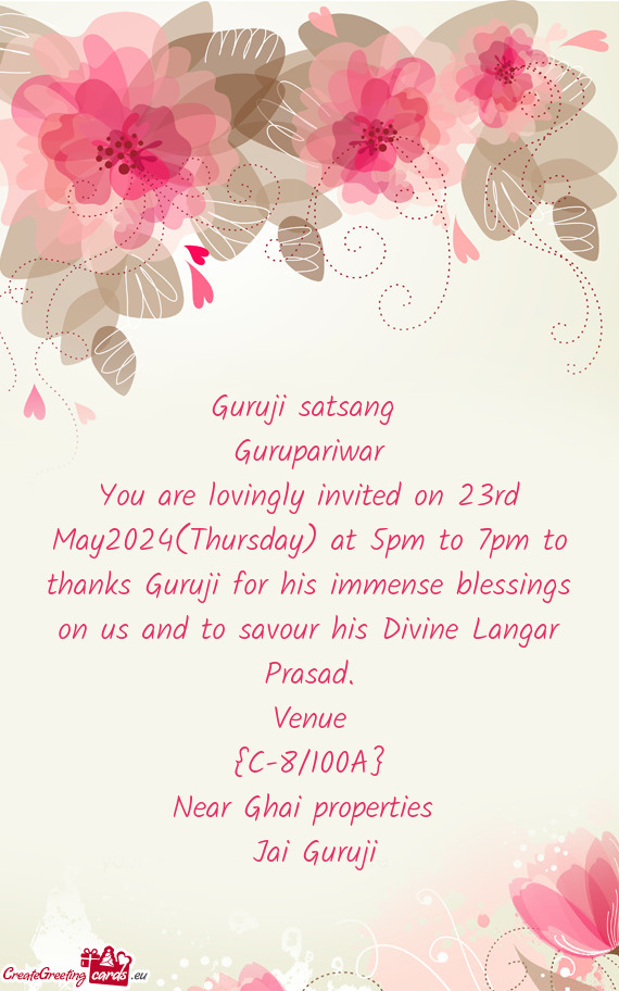 You are lovingly invited on 23rd May2024(Thursday) at 5pm to 7pm to thanks Guruji for his immense bl