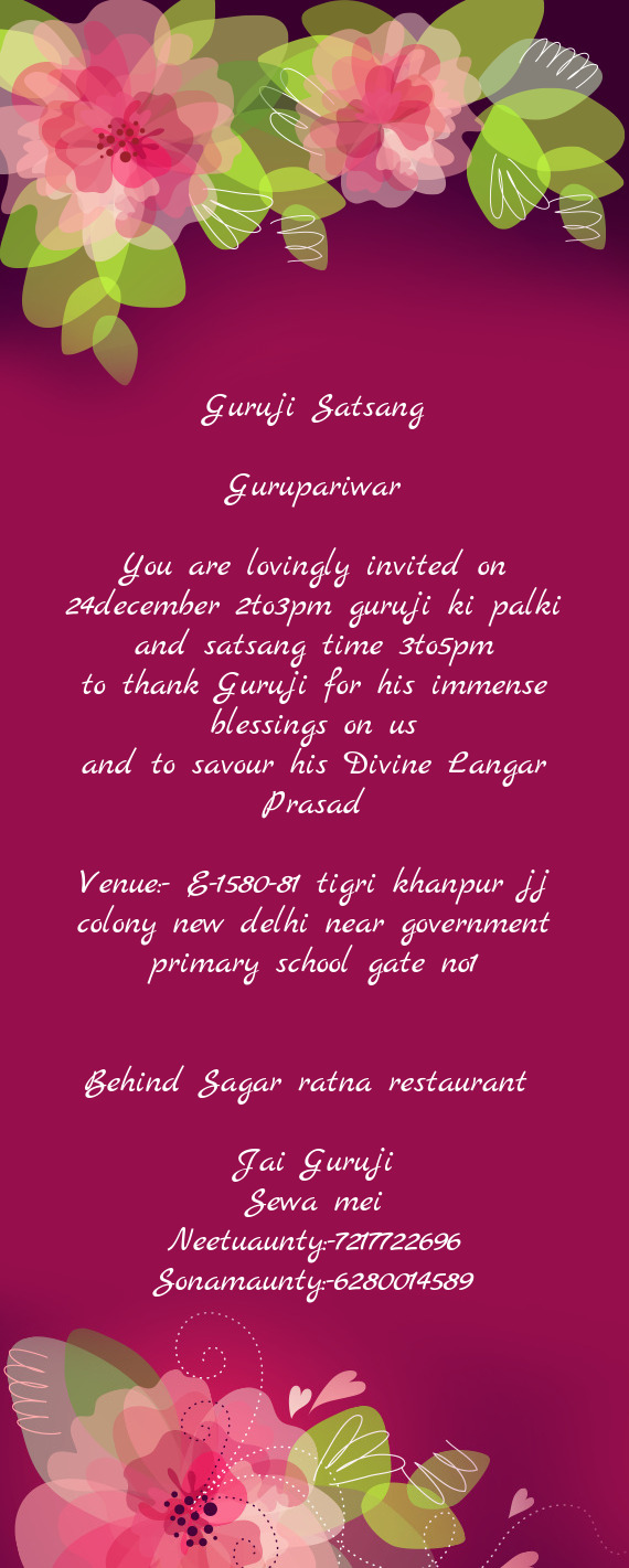 You are lovingly invited on 24december 2to3pm guruji ki palki and satsang time 3to5pm