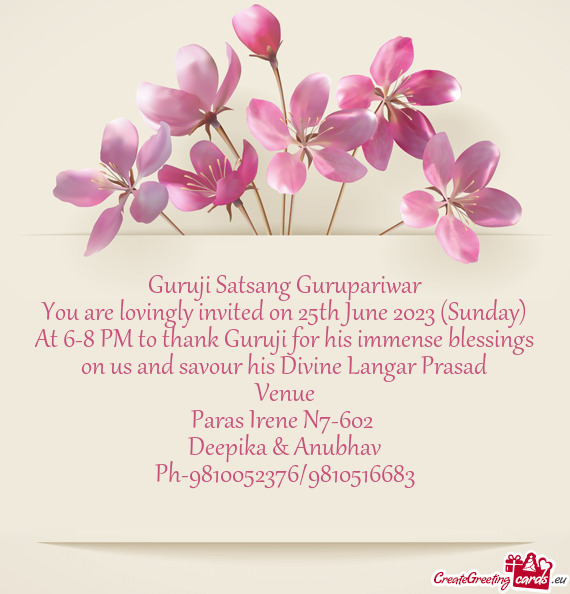You are lovingly invited on 25th June 2023 (Sunday) At 6-8 PM to thank Guruji for his immense blessi