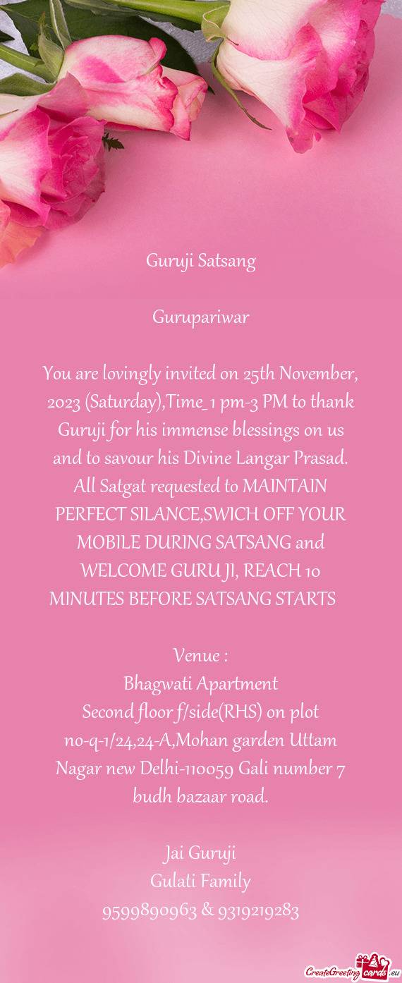 You are lovingly invited on 25th November, 2023 (Saturday),Time_ 1 pm-3 PM to thank Guruji for his i