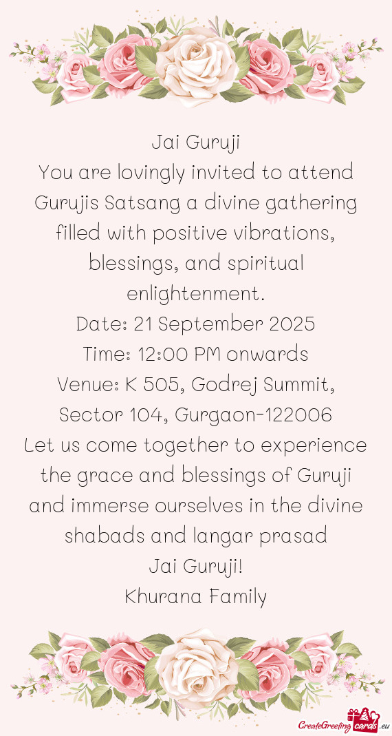 You are lovingly invited to attend Gurujis Satsang a divine gathering filled with positive vibration