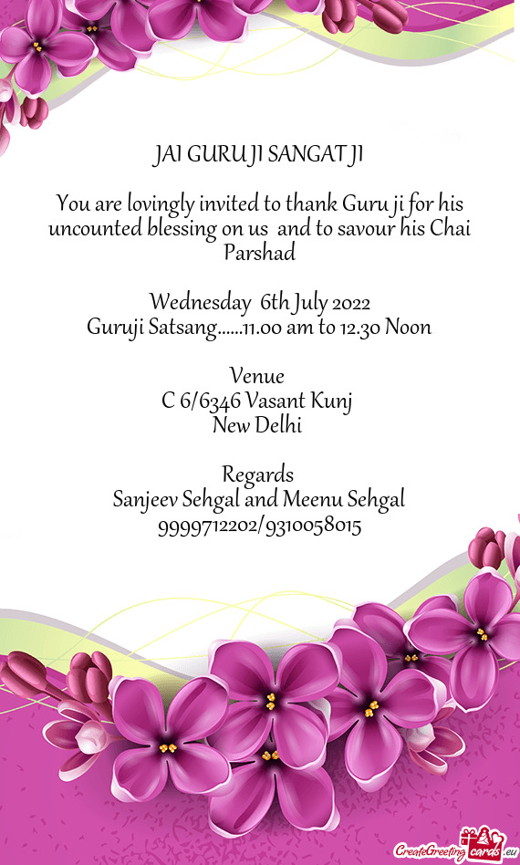 You are lovingly invited to thank Guru ji for his uncounted blessing on us and to savour his Chai P