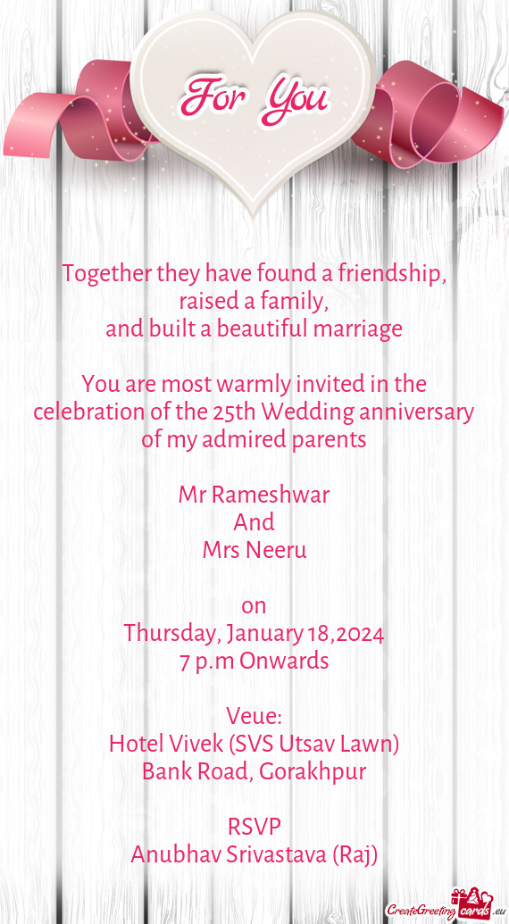 You are most warmly invited in the celebration of the 25th Wedding anniversary of my admired parents
