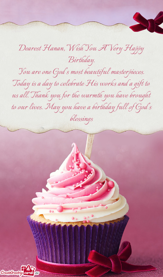 You are one God’s most beautiful masterpieces. Today is a day to celebrate His works and a gift to