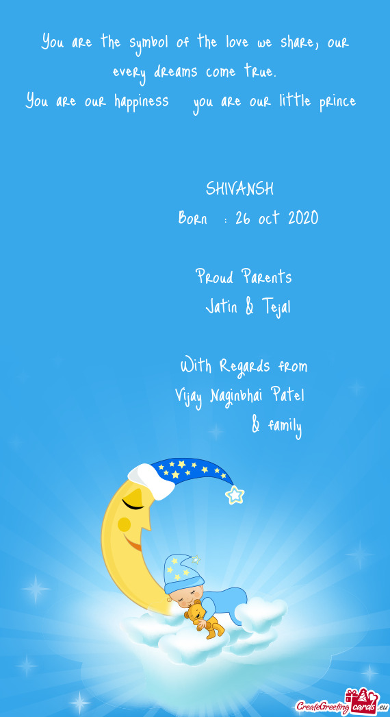You are our happiness you are our little prince 
    SHIVANSH 
    Born