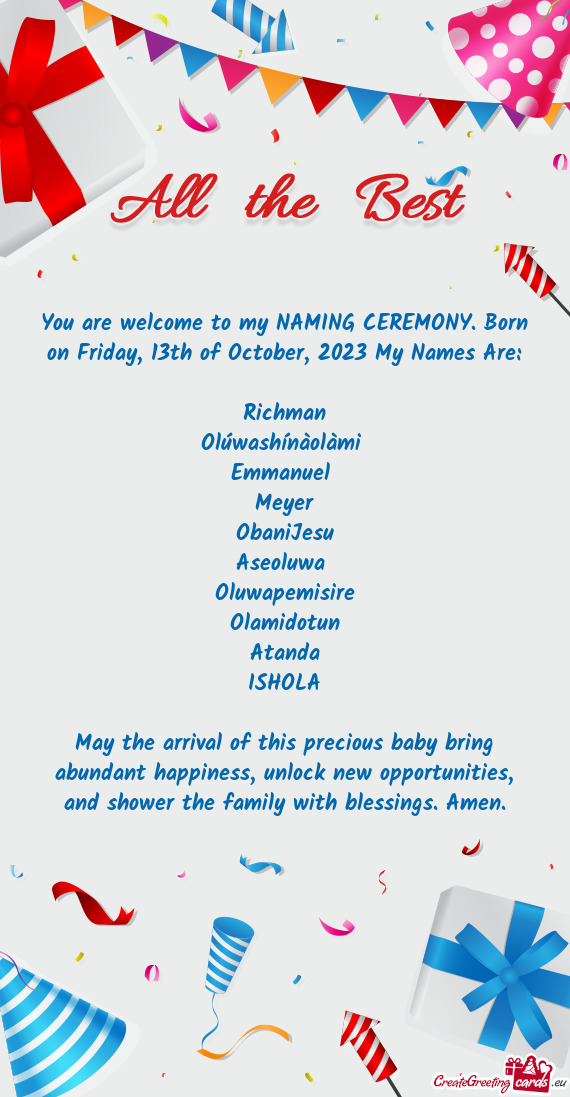 You are welcome to my NAMING CEREMONY. Born on Friday, 13th of October, 2023 My Names Are