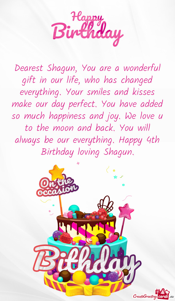 You will always be our everything. Happy 4th Birthday loving Shagun
